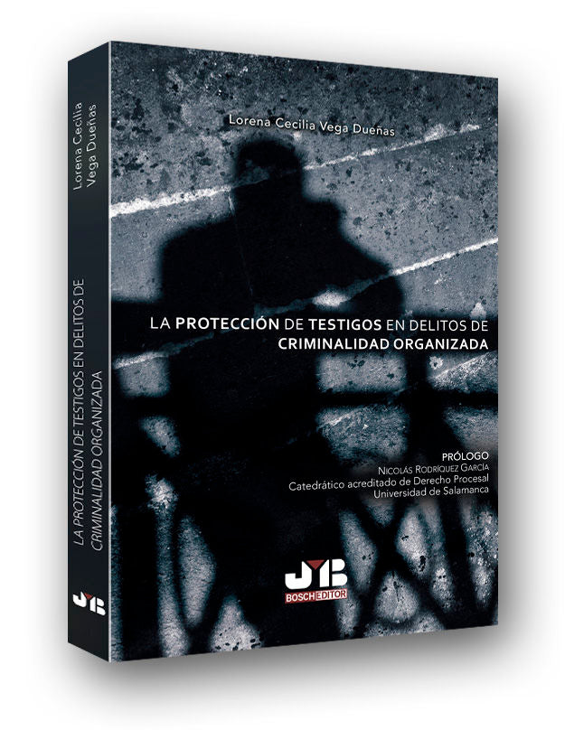 La protección de testigos en delitos de criminalidad organizada, de Vega Dueñas, Lorena Cecilia | portada del libro