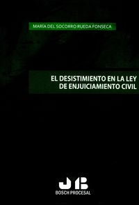 El desistimiento en la Ley de Enjuiciamiento Civil, de Rueda Fonseca, María del Socorro | portada del libro