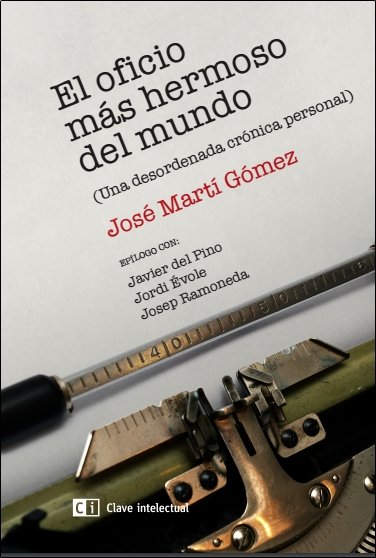 El oficio más hermoso del mundo, de Martí Gómez, José | portada del libro