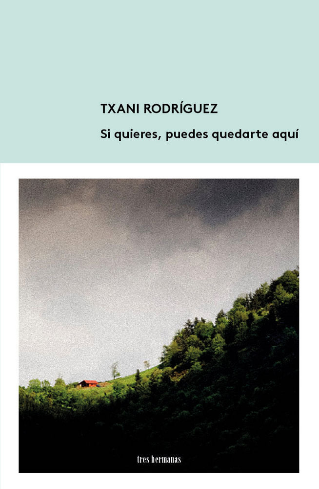 Si quieres, puedes quedarte aquí, de Rodríguez, Txani | portada del libro