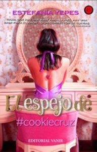 EL ESPEJO DE  COOKIE CRUZ, de Yepes Sánchez, Estefanía | portada del libro