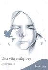 Una vida cualquiera, de Vasserot González, Javier | portada del libro
