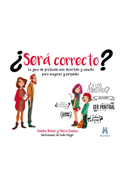¿SERá CORRECTO?: GUíA DE PROTOCOLO DIVERTIDA Y SENCILLA PARA MAYORE Y PEQUEñOS, de BLANCO | portada del libro