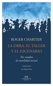 La obra, el taller, el escenario, de Chartier ., Roger | portada del libro
