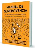 MANUAL DE SUPERVIVENCIA, de JAVIER PELAEZ GUERRERO | portada del libro