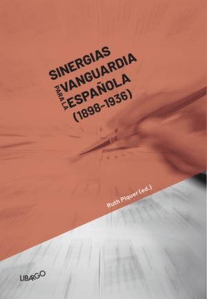 SINERGIAS PARA LA VANGUARDIA ESPAñOLA (1898 - 1936), de Piquer Sanclemente, Ruth | portada del libro