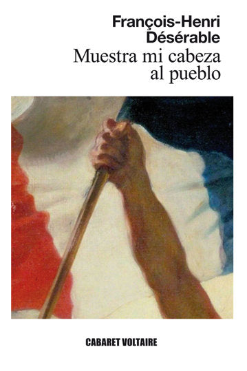 Muestra mi cabeza al pueblo, de Désérable, François-Henri | portada del libro