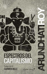 Espectros del capitalismo, de Roy, Arundhati | portada del libro