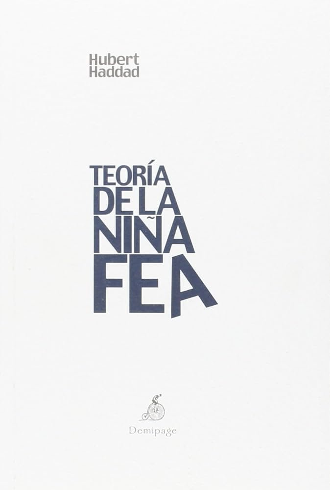 Teoría de la niña fea, de Haddad, Hubert | portada del libro