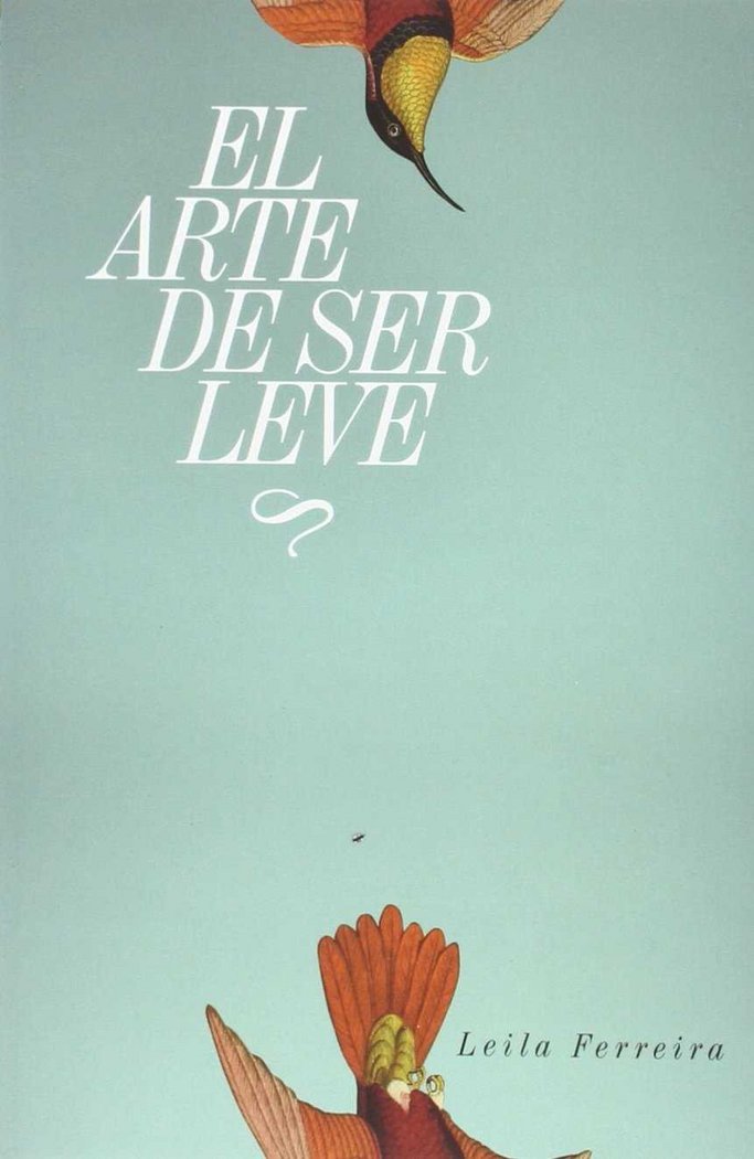El arte de ser leve, de Ferreira, Leila | portada del libro