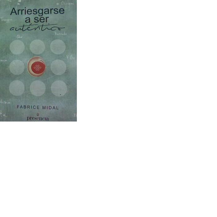 Arriesgarse a ser auténtico, de Fabrice Midal | portada del libro