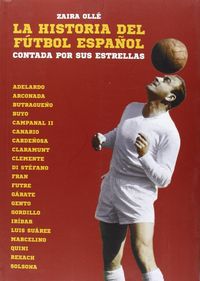 La historia del fútbol español contada por sus estrellas, de Ollé Sesé, Zaira | portada del libro