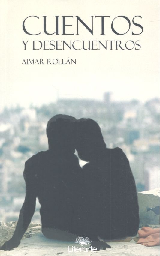 Cuentos y desencuentros, de ROLLLÁN GONZÁLEZ, AIMAR | portada del libro