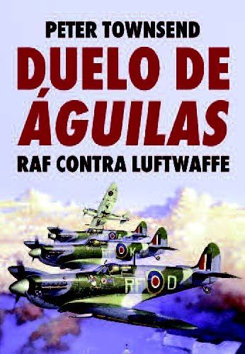 DUELO DE AGUILAS, de TOWNSEND,PETER | portada del libro