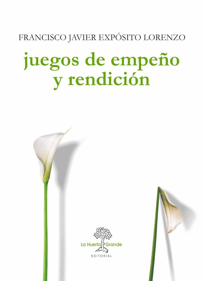 Juegos de empeño y rendición, de Expósito Lorenzo, Francisco Javier | portada del libro