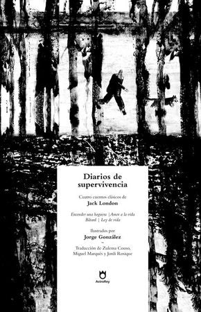 Diarios de supervivencia: Encender una hoguera, Amor a la vida, Bâtard, Ley de vida, de London, Jack | portada del libro