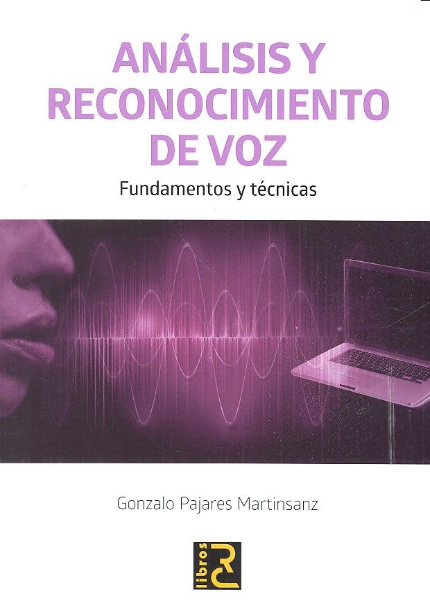 ANÁLISIS Y RECONOCIMIENTO DE VOZ. Fundamentos y técnicas, de Pajares Martínsanz, Gonzalo | portada del libro