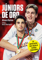 JUNIORS DE ORO LA GENERACION QUE ALCANZO SUEÑOS IMPOSIBLES, de PARICIO ALVARO | portada del libro