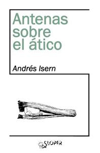 Antenas sobre el ático, de Isern Cirerol, Andrés | portada del libro