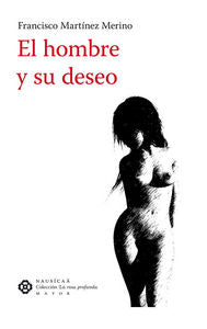 El hombre y su deseo, de Martínez Merino, Francisco | portada del libro