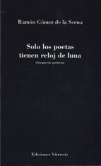 Solo los poetas tienen reloj de luna, de Ramón Gómez de la Serna | portada del libro