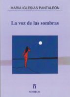 La voz de las sombras, de MARIA IGLESIAS PANTALEON | portada del libro