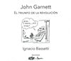 John Garnett. El triunfo de la revolución, de Bassetti Ferrer, Ignacio | portada del libro