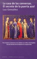 LA CASA DE LAS CONVERSAS. EL SECRETO DE LA PUERTA AZUL, de GONZALEZ, LUZ | portada del libro