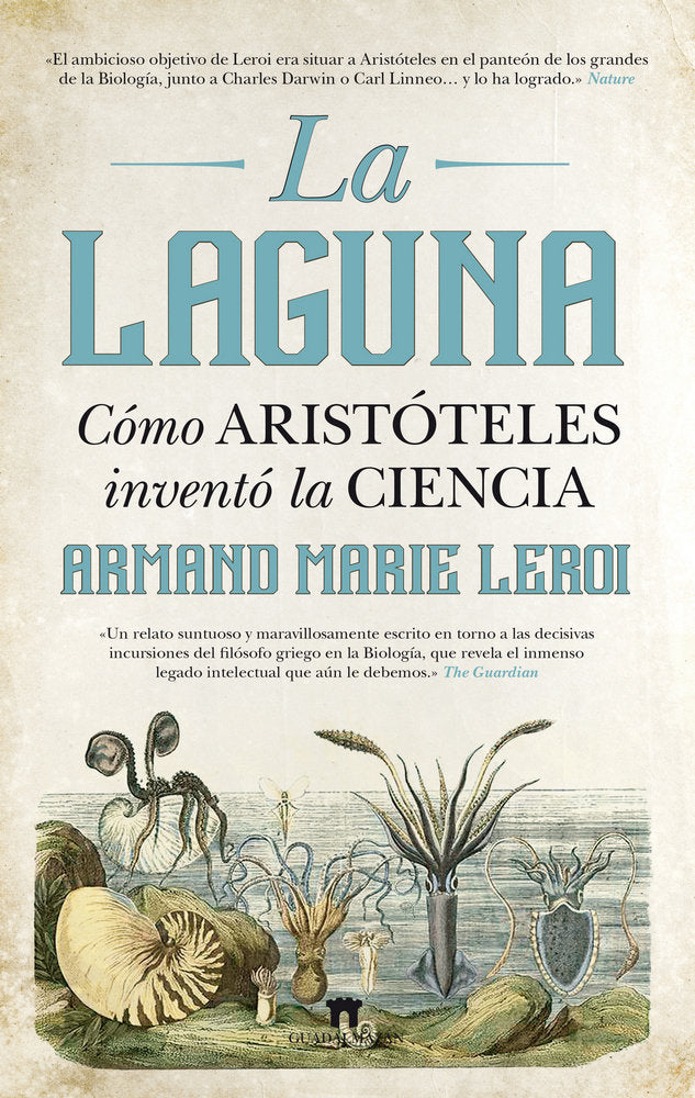 La Laguna. Cómo Aristóteles inventó la Ciencia, de Marie Leroi, Armand | portada del libro