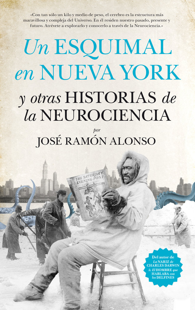 Un esquimal en Nueva York y otras historias de la neurociencia, de Alonso Peña, José Ramón | portada del libro