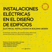 Instalaciones eléctricas en el diseño de edificios. Electrical Installations in Building Design, de González Lezcano, Roberto
