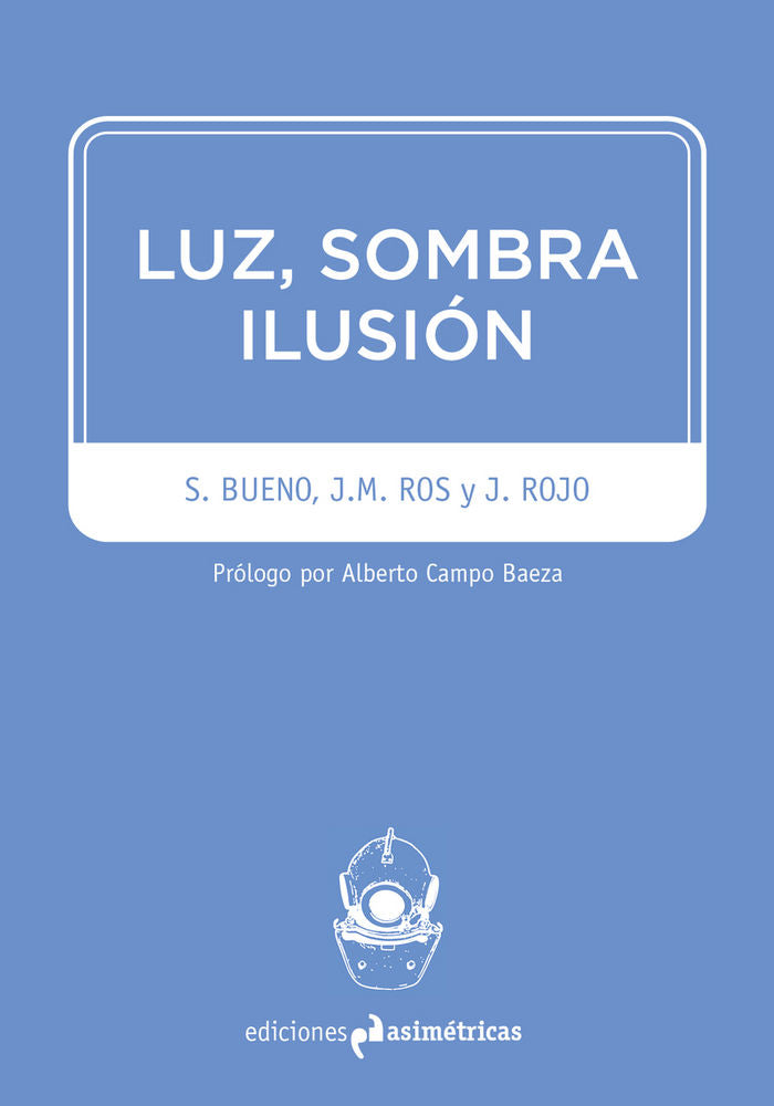 LUZ, SOMBRA, ILUSIÓN, de Ros García, Juan Manuel | portada del libro