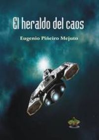 El Heraldo del caos, de Piñeiro Mejuto, Eugenio | portada del libro