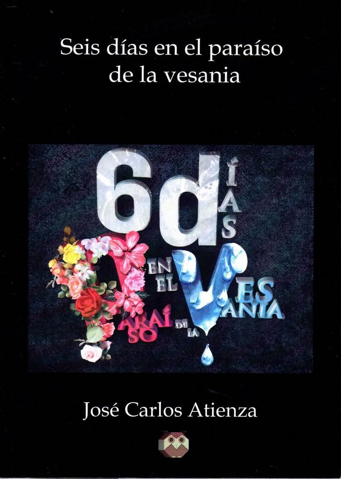 SEIS DIAS EN EL PARAISO DE LA VESANIA, de JOSE CARLOS ATIENZA | portada del libro