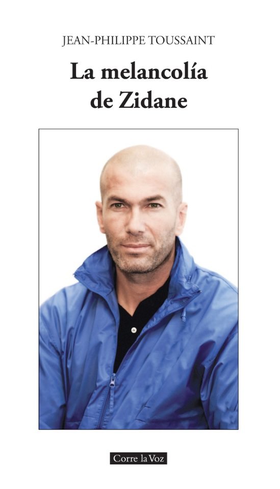 La melancolía de Zidane, de Toussaint, Jean-Philippe | portada del libro