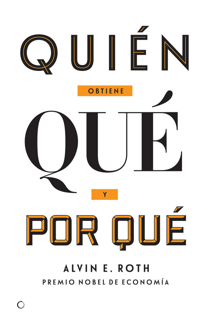 Quién obtiene qué y por qué, de Roth, Alvin E. | portada del libro