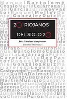 20 RIOJANOS DEL SIGLO 20, de CABALLERO WANGUEMERT, FELIX | portada del libro