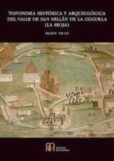TOPONIMIA HISTORICA Y ARQUEOLOGICA DEL VALLE DE SAN MILLAN DE LA, de MAESTRO PABLO, ISMAEL | portada del libro