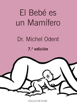 BEBE ES UN MAMIFERO, EL (N.E. 7ｺ), de Odent | portada del libro