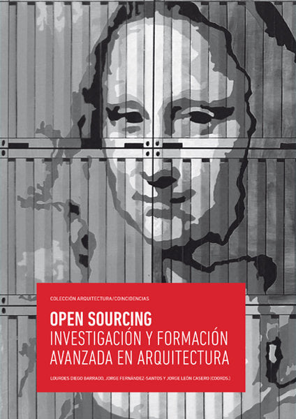 Open Sourcing. Investigación y formación avanzada en arquitectura, de Diego Barrado, Lourdes | portada del libro