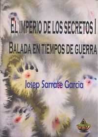 El Imperio de los Secretos I: Balada en tiempos de guerra, de Sarrate García | portada del libro