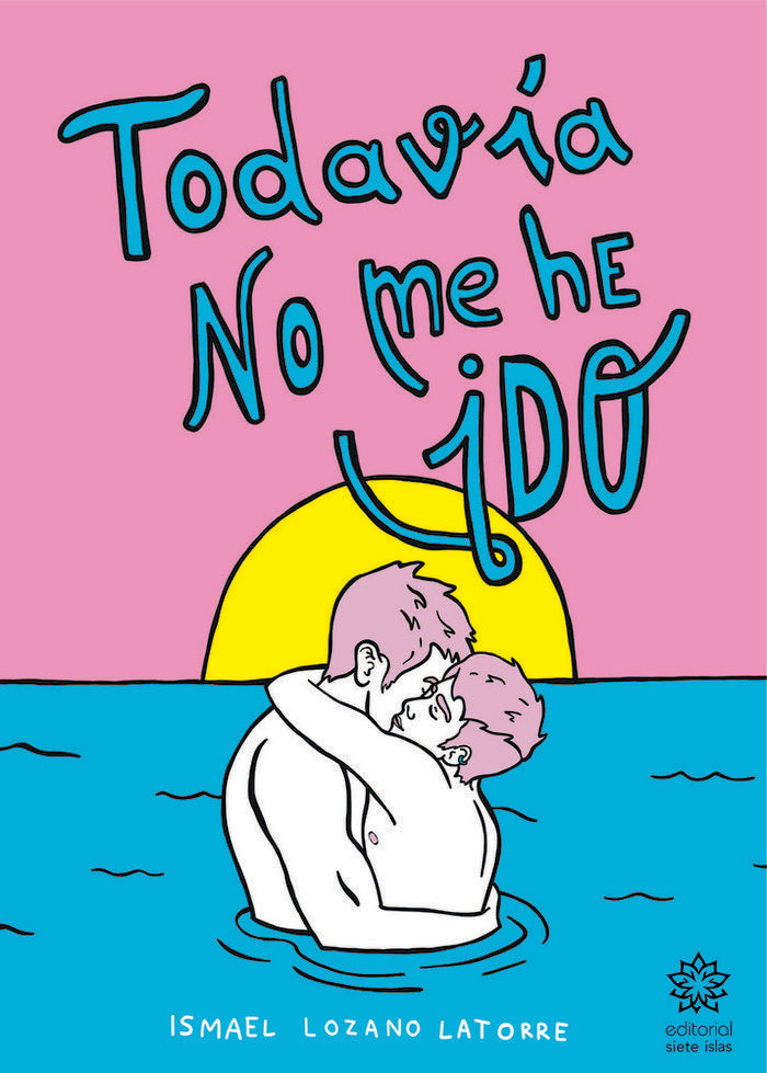 Todavía no me he ido, de Lozano Latorre, Ismael | portada del libro