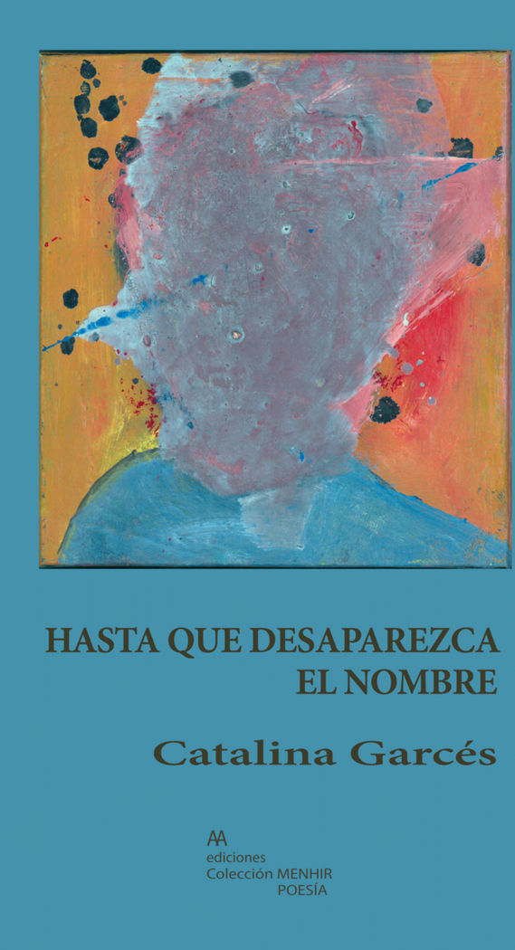HASTA QUE DESAPAREZCA EL NOMBRE, de CATALINA GARCéS | portada del libro
