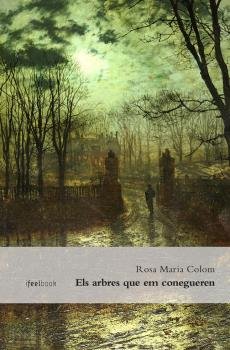 Els arbres que em conegueren, de Colom, Rosa Maria | portada del libro