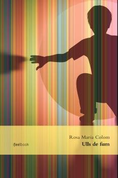Ulls de fum, de Colom i Bernat, Rosa Maria | portada del libro