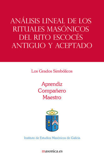Análisis lineal de los rituales masónicos del Rito Escocés Antiguo y Aceptado, de Instituto de Estudios Masónicos de Galicia 