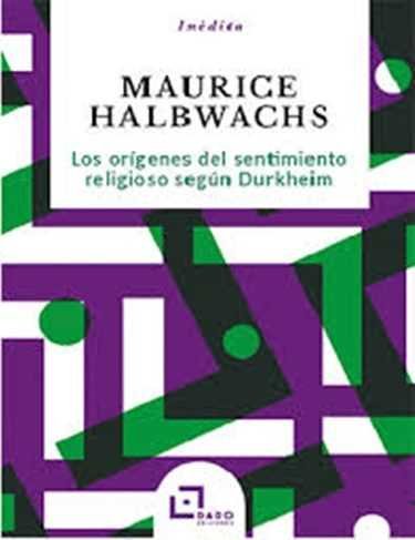 Los orígenes del sentimiento religioso según Durkheim, de Halbwachs, Maurice | portada del libro