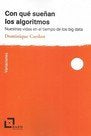 Con qué sueñan los algoritmos, de Cardon, Dominique | portada del libro