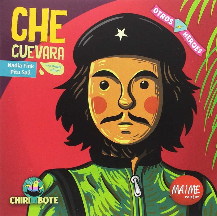 Che Guevara para niñas y niños, de FINK, NADIA Y PITU SAA | portada del libro