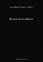 El tacto de lo efímero, de Jesús María Gómez y Flores | portada del libro